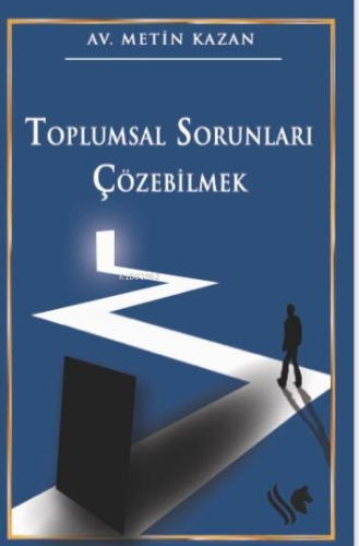 Toplumsal Sorunları Çözebilmek | Metin Kazan | S.S International Publi