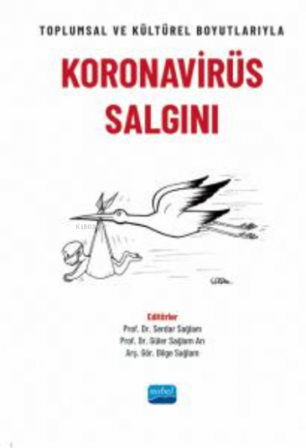 Toplumsal ve Kültürel Boyutlarıyla Koronavirüs Salgını | Serdar Sağlam