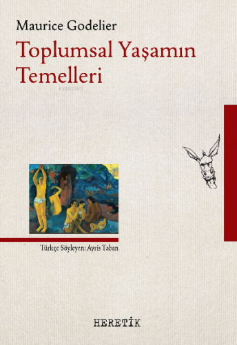 Toplumsal Yaşamın Temelleri | Maurice Godelier | Heretik Yayıncılık