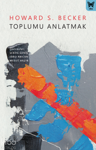 Toplumu Anlatmak | Howard S. Becker | Nika Yayınevi