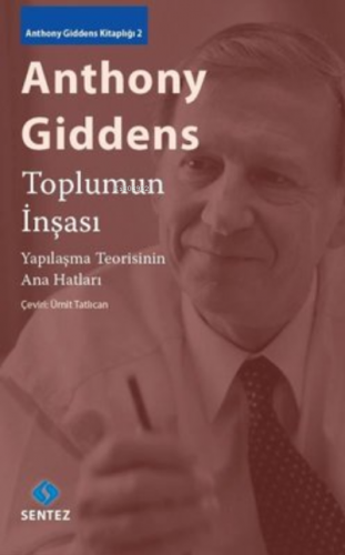 Toplumun İnşası Yapılaşma Teorisinin Ana Hatları | Anthony Giddens | S