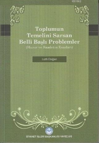 Toplumun Temelini Sarsan Belli Başlı Problemler Huzur ve Saadetin Esas