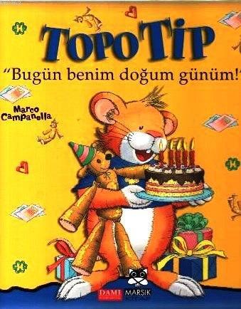 Topo Tip; Bugün Benim Doğum Günüm! (4-8 Yaş) | Marco Campanella | Mars