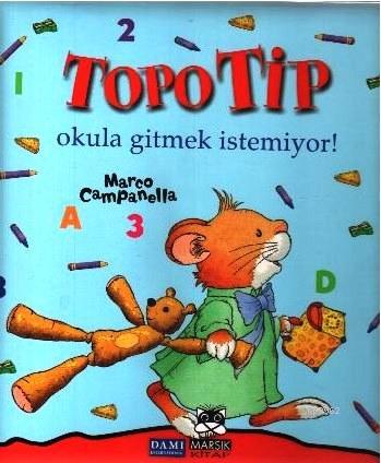 Topo Tip; Okula Gitmek İstemiyor! (4-8 Yaş) | Anna Casalis | Marsık Ya