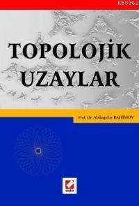 Topolojik Uzaylar | Abdugafur Rahimov | Seçkin Yayıncılık