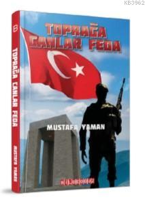 Toprağa Canlar Feda | Mustafa Yaman | Bilge Oğuz Yayınları