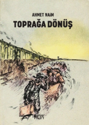 Toprağa Dönüş | Ahmet Naim | Kor Kitap