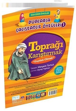 Toprağı Karıştırmak - Faydalı Olmak / Dualarla Çalışkanlık Öyküleri 1;