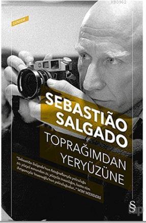 Toprağımdan Yeryüzüne | Sebastiao Salgado | Everest Yayınları