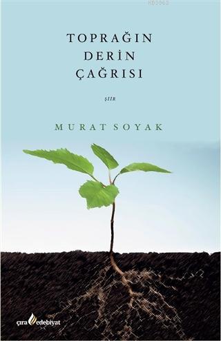 Toprağın Derin Çağrısı | Murat Soyak | Çıra Yayınları