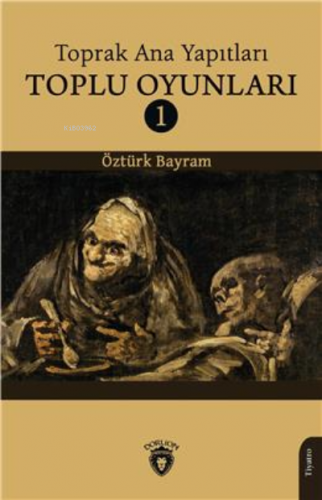 Toprak Ana Yapıtları Toplu Oyunları 1 | Öztürk Bayram | Dorlion Yayıne