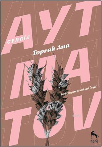 Toprak Ana | Cengiz Aytmatov | Nora Kitap