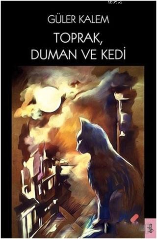 Toprak Duman ve Kedi | Güler Kalem | Klaros Yayınları