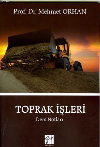 Toprak İşleri; Ders Notları | Mehmet Orhan | Gazi Kitabevi