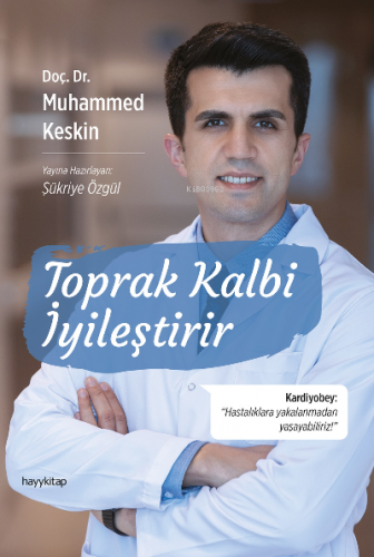 Toprak Kalbi İyileştirir | Muhammed Keskin | Hayy Kitap