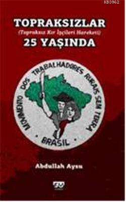 Topraksızlar 25 Yaşında; (Topraksız Kır İşçi Hareketı) | Abdullah Aysu