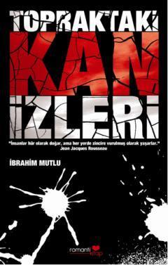 Topraktaki Kan İzleri | İbrahim Mutlu | Romantik Kitap Yayınları