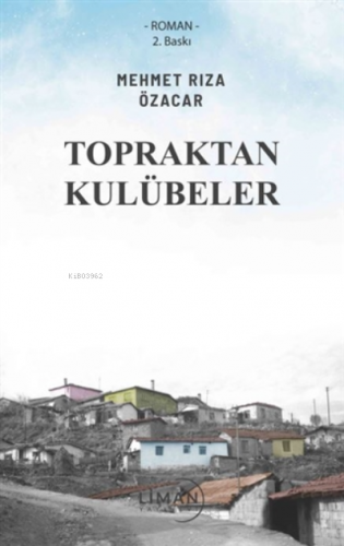 Topraktan Kulübeler | Mehmet Rıza Özacar | Liman Yayınevi