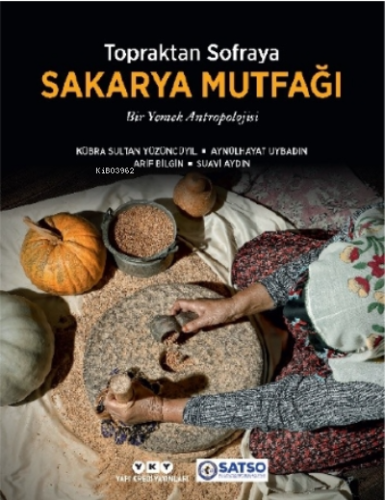 Topraktan Sofraya Sakarya Mutfağı;Bir Yemek Antropolojisi | Kübra Sult