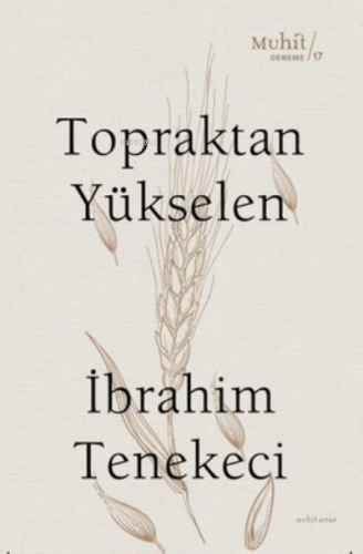 Topraktan Yükselen | İbrahim Tenekeci | Muhit Kitap