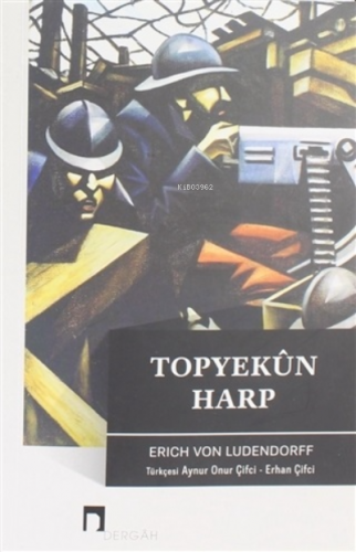 Topyekun Harp | Erich Von Ludendorff | Dergah Yayınları