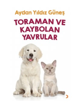 Toraman ve Kaybolan Yavrular | Aydan Yıldız Güneş | Cinius Yayınları