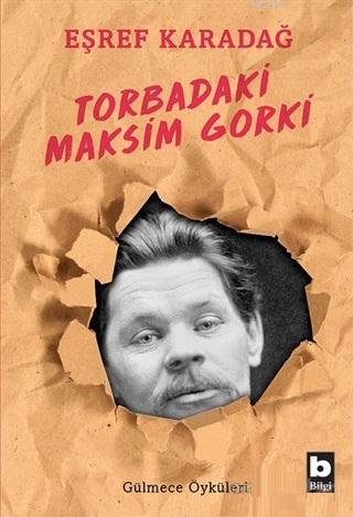 Torbadaki Maksim Gorki | Eşref Karadağ | Bilgi Yayınevi