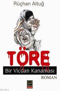 Töre; Bir Vicdan Kanaması | Rüçhan Altuğ | Babıali Kitaplığı