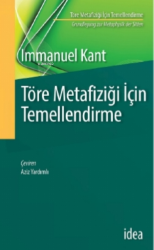 Töre Metafiziği Için Temellendirme ; Grundlegung zur Metaphysik der Si