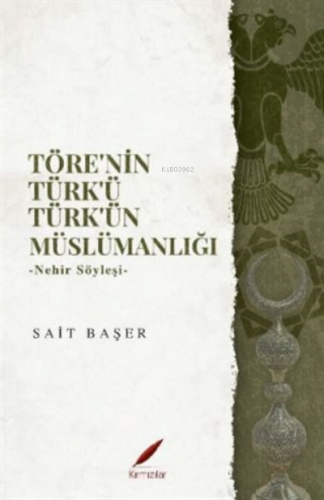 Töre’nin Türk’ü Türk’ün Müslümanlığı ;Nehir Söyleşi | Sait Başer | Kır