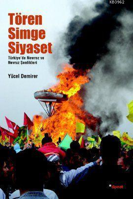 Tören, Simge, Siyaset; Türkiye'de Newroz ve Nevroz Şenlikleri | Yücel 