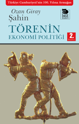 Törenin Ekonomi Politiği | Ozan Giray Şahin | İmge Kitabevi Yayınları