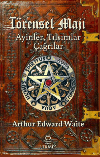 Törensel Maji;Ayinler, Tılsımlar, Çağrılar | Arthur Edward Waite | Her