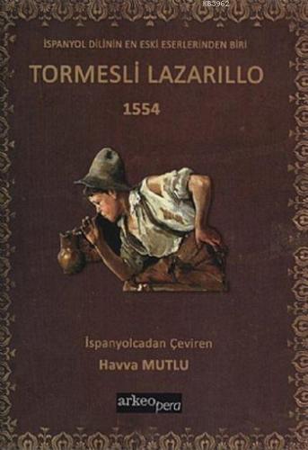 Tormesli Lazarillo 1554; İspanya Dilinin En Eski Eserlerinden | Anonim