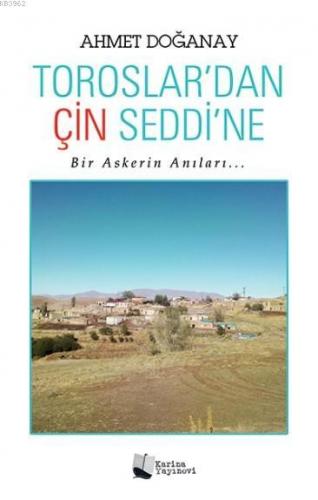 Toroslar'dan Çin Seddi'ne; Bir Askerin Anıları... | Ahmet Doğanay | Ka