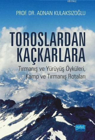 Toroslardan Kaçkarlara; Tırmanış ve Yürüyüş Öyküleri, Kamp ve Tırmanış