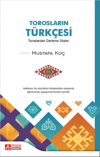 Torosların Türkçesi Toroslardan Derleme Sözler | Mustafa Koç | Pegem A