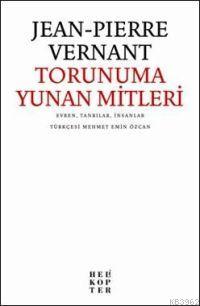 Torunuma Yunan Mitleri | Jean Pierre Ernant | Helikopter Yayınları