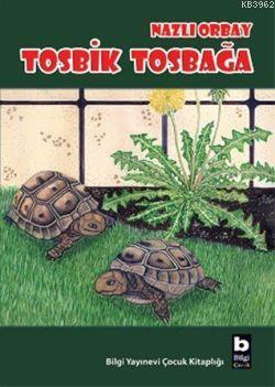 Tosbik Tosbağa | Nazlı Orbay | Bilgi Yayınevi