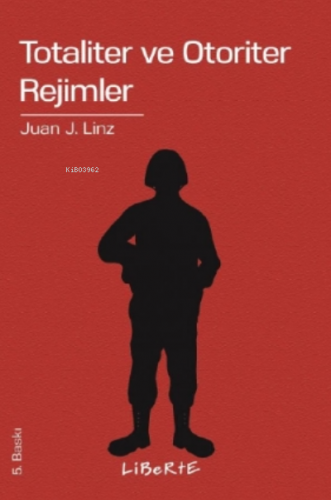 Totaliter ve Otoriter Rejimler | Juan J. Linz | Liberte Yayınları