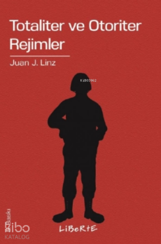 Totaliter ve Otoriter Rejimler | Juan J. Linz | Liberte Yayınları