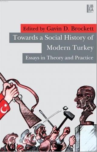 Towards a Social History of Modern Turkey; Essays in Theory and Practi