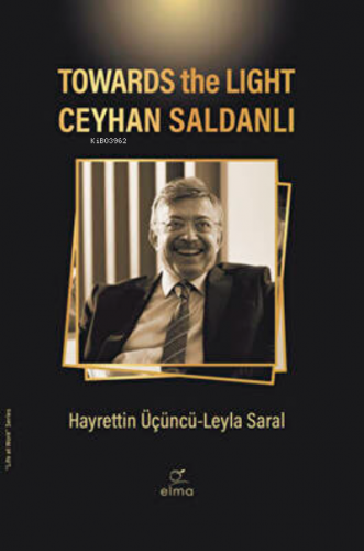 Towards The Lıght Ceyhan Saldanlı | Hayrettin Üçüncü | Elma Yayınevi