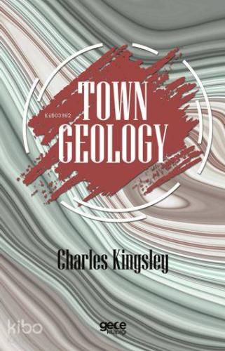 Town Geology | Charles Kingsley | Gece Kitaplığı Yayınları