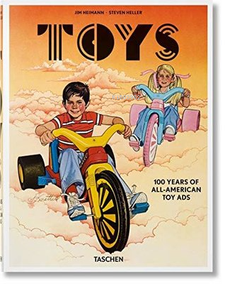 Toys 100 Years of All - American Toy Ads | Steven Heller | Taschen