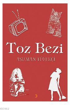 Toz Bezi | Asuman Tüfekçi | Cinius Yayınları