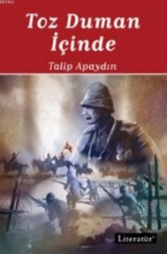 Toz Duman İçinde | Talip Apaydın | Literatür Yayıncılık Dağıtım