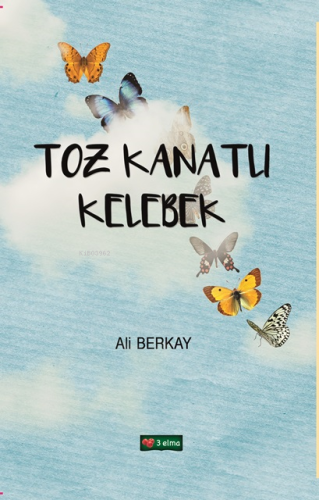 Toz Kanatlı Kelebek | Ali Berkay | 3 Elma Yayınları