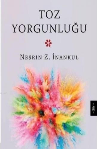 Toz Yorgunluğu | Nesrin Z. İnankul | Mühür Kitaplığı