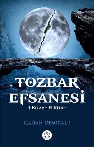 Tozbar Efsanesi;1. Kitap & 2. Kitap | Canan Demiralp | Elpis Yayınları